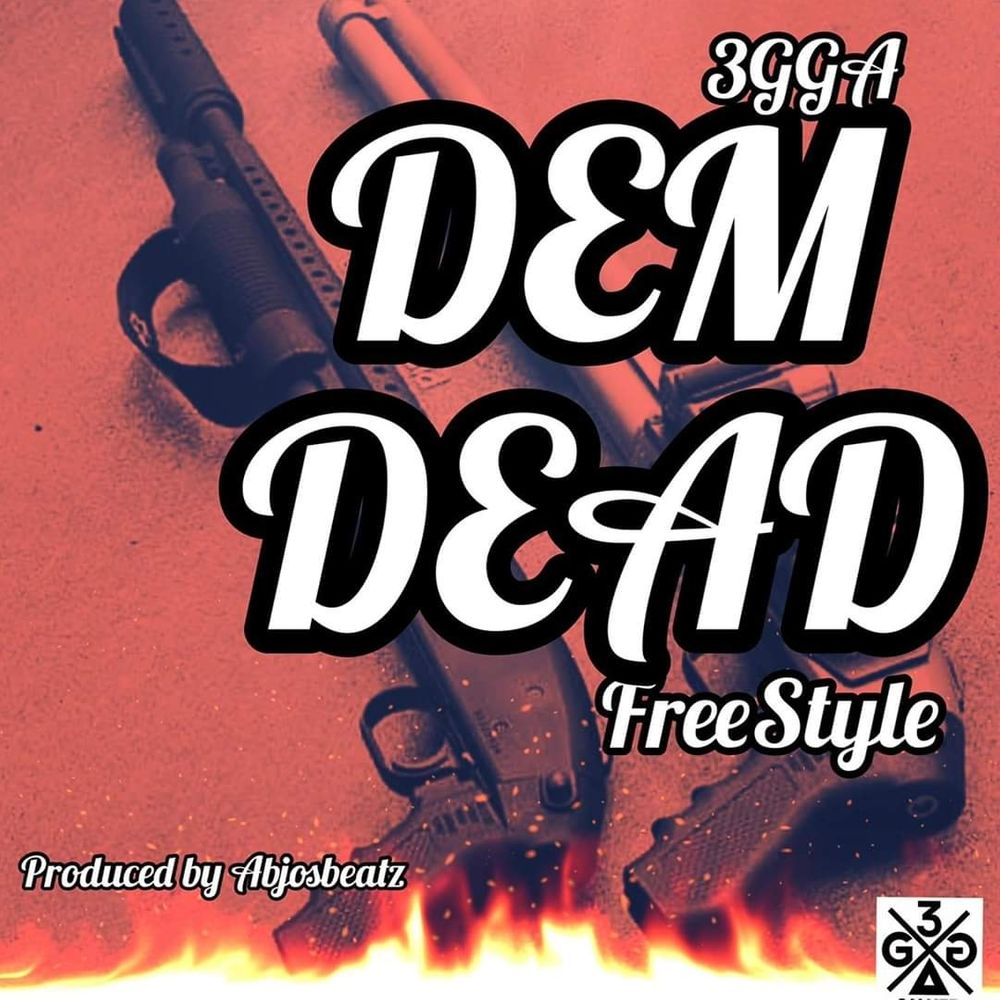 3gga - Dem Dead freestyle (produced by abjosbeatz)